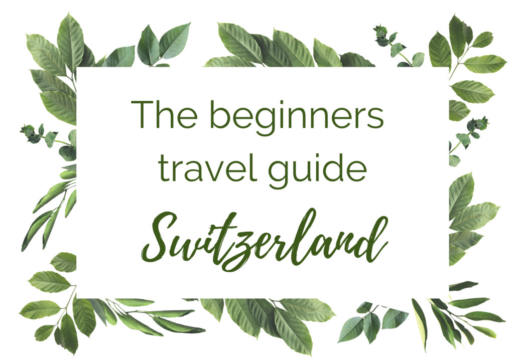 Beginners travel guide Switzerland. In the worlds jungle travel blog.